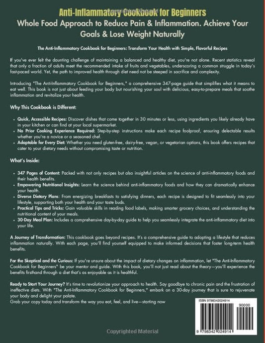 Anti-Inflammatory Cookbook for Beginners: Whole Food Approach to Reduce Pain & Inflammation. Achieve Your Goals & Lose Weight Naturally (Health Transformation for Beginners)