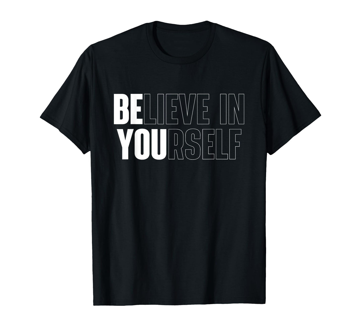 Believe In Yourself Motivational Quote Inspiration Positive T-Shirt