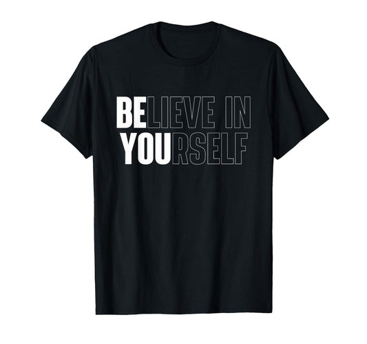 Believe In Yourself Motivational Quote Inspiration Positive T-Shirt