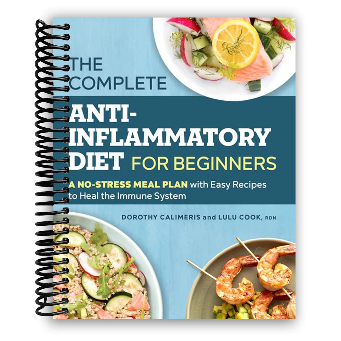 The Complete Anti-Inflammatory Diet for Beginners: A No-Stress Meal Plan with Easy Recipes to Heal the Immune System