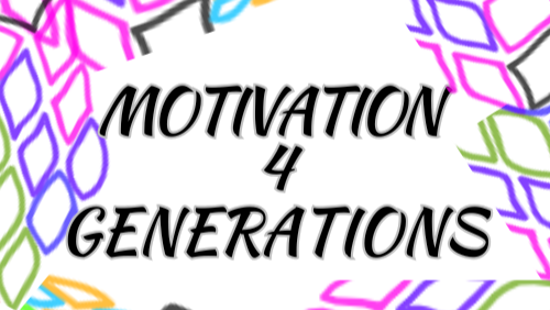 Motivation 4 Generations